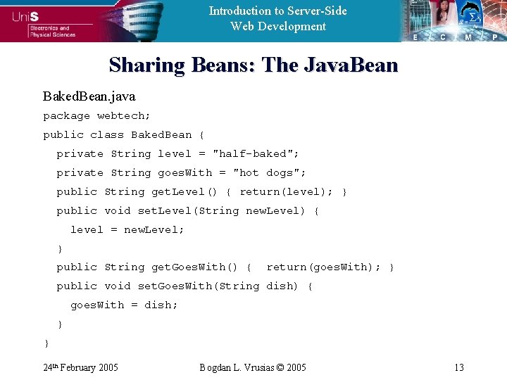 Introduction to Server-Side Web Development Sharing Beans: The Java. Bean Baked. Bean. java package