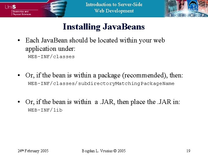 Introduction to Server-Side Web Development Installing Java. Beans • Each Java. Bean should be