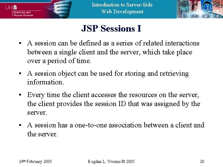 Introduction to Server-Side Web Development JSP Sessions I • A session can be defined