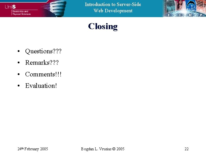 Introduction to Server-Side Web Development Closing • Questions? ? ? • Remarks? ? ?