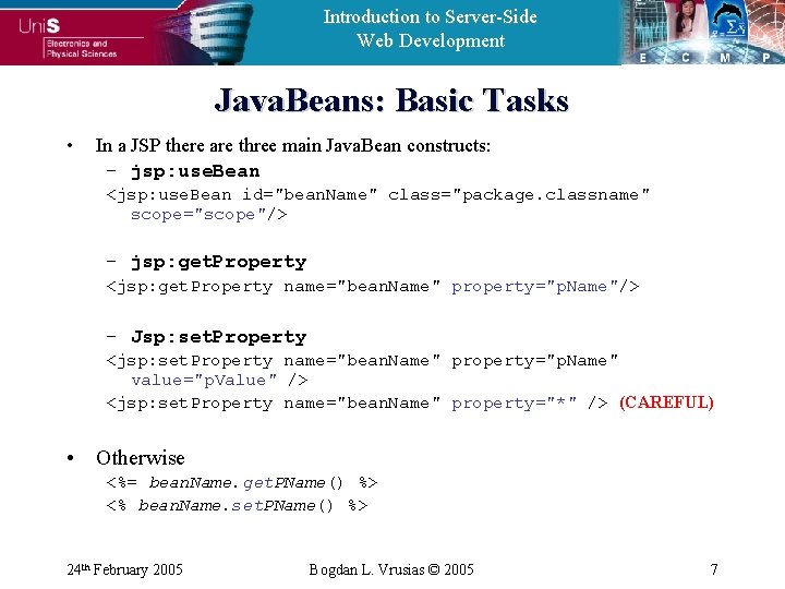 Introduction to Server-Side Web Development Java. Beans: Basic Tasks • In a JSP there