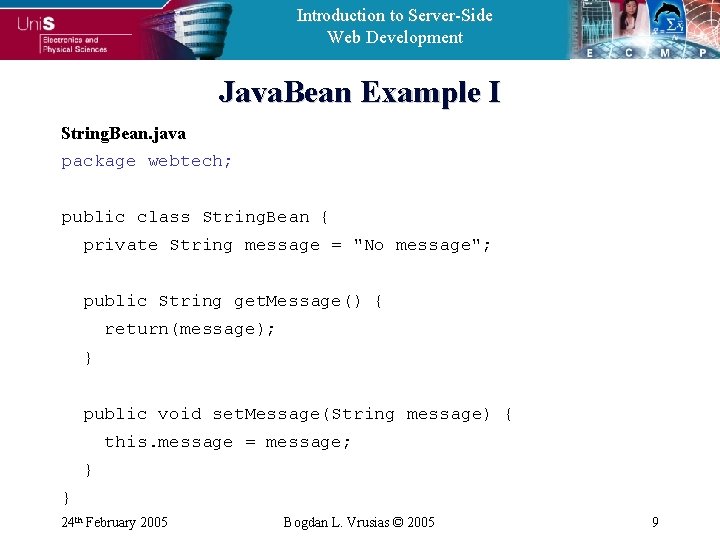 Introduction to Server-Side Web Development Java. Bean Example I String. Bean. java package webtech;