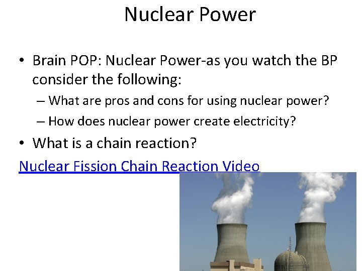 Nuclear Power • Brain POP: Nuclear Power-as you watch the BP consider the following: