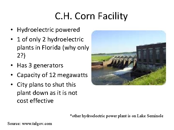 C. H. Corn Facility • Hydroelectric powered • 1 of only 2 hydroelectric plants