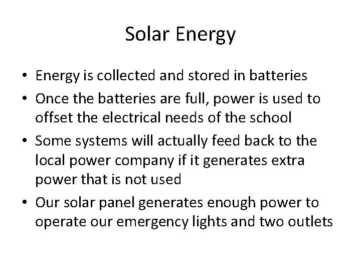 Solar Energy • Energy is collected and stored in batteries • Once the batteries