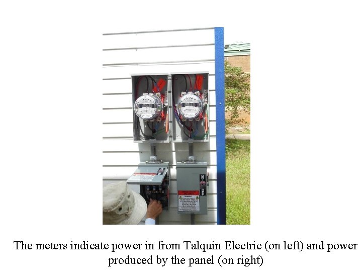 The meters indicate power in from Talquin Electric (on left) and power produced by