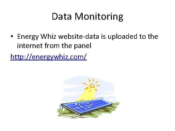 Data Monitoring • Energy Whiz website-data is uploaded to the internet from the panel