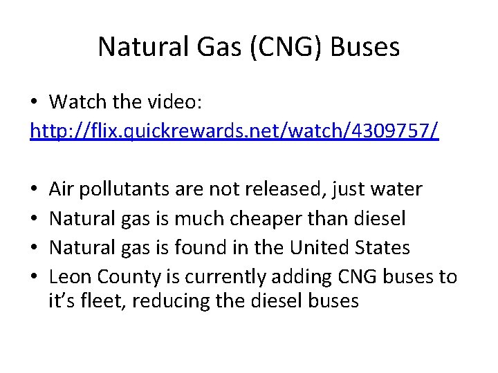 Natural Gas (CNG) Buses • Watch the video: http: //flix. quickrewards. net/watch/4309757/ • •