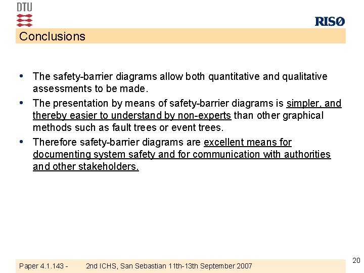 Conclusions • The safety-barrier diagrams allow both quantitative and qualitative • • assessments to