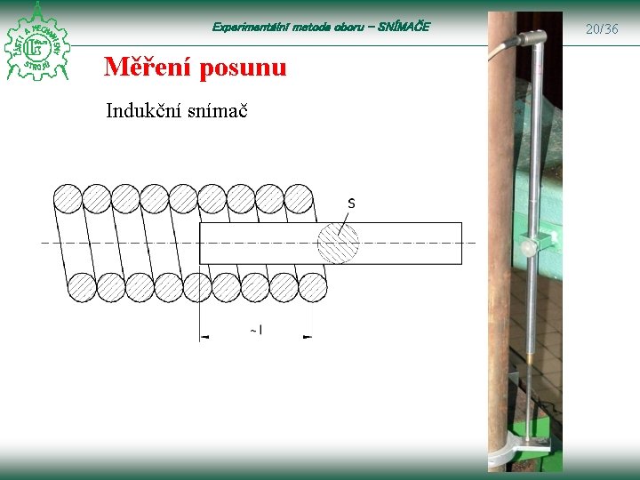 Experimentální metoda oboru – SNÍMAČE Měření posunu Indukční snímač 20/36 