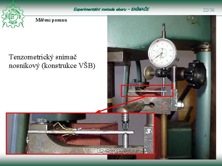 Experimentální metoda oboru – SNÍMAČE Měření posunu Tenzometrický snímač nosníkový (konstrukce VŠB) 22/36 