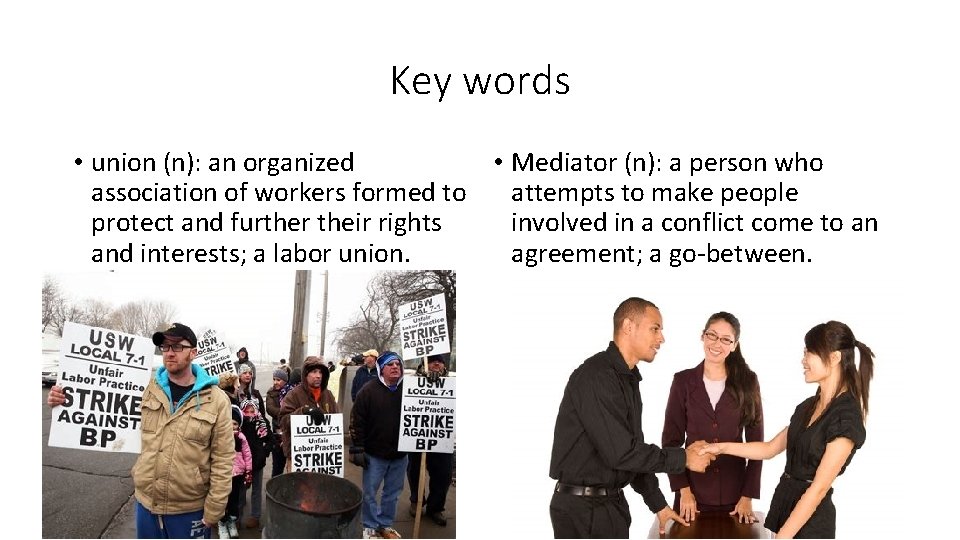 Key words • union (n): an organized • Mediator (n): a person who association