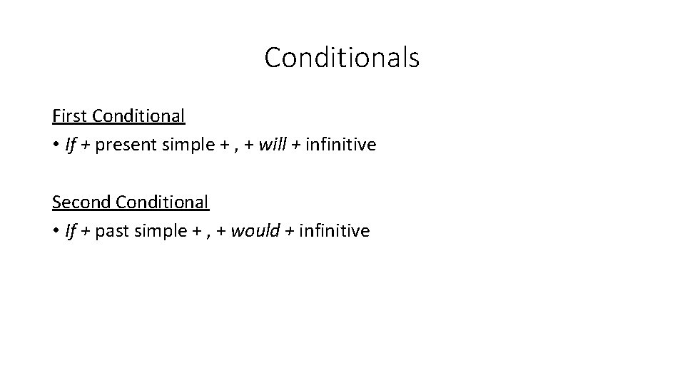 Conditionals First Conditional • If + present simple + , + will + infinitive