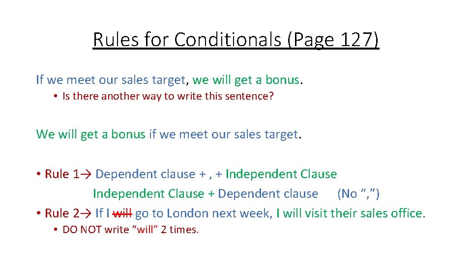 Rules for Conditionals (Page 127) If we meet our sales target, we will get