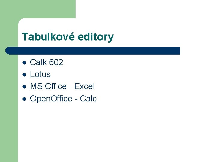 Tabulkové editory l l Calk 602 Lotus MS Office - Excel Open. Office -