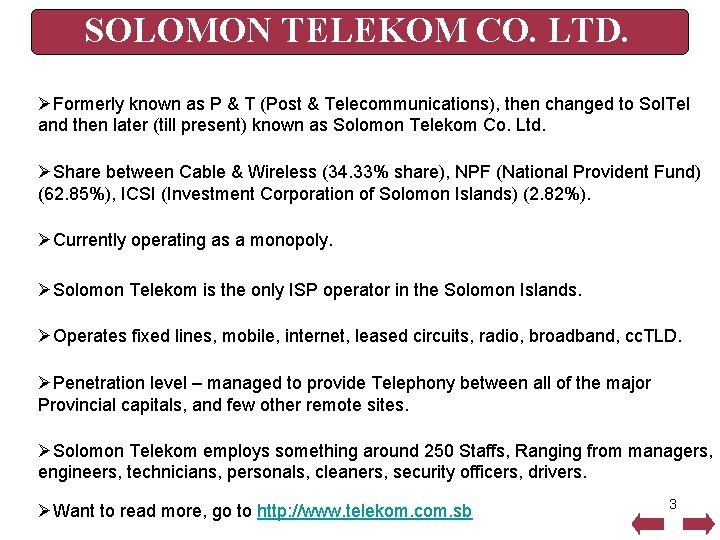SOLOMON TELEKOM CO. LTD. ØFormerly known as P & T (Post & Telecommunications), then