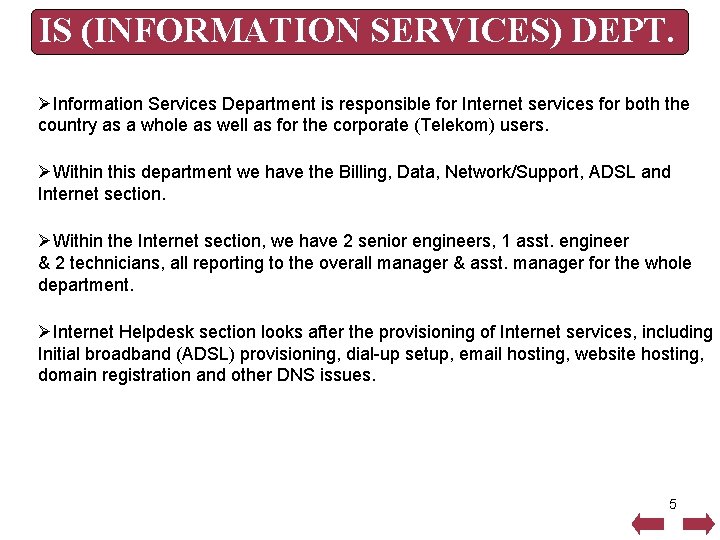 IS (INFORMATION SERVICES) DEPT. ØInformation Services Department is responsible for Internet services for both