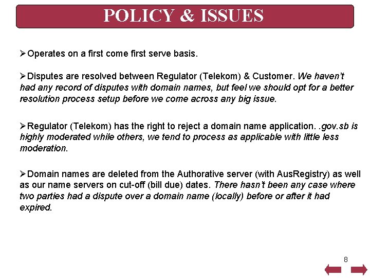 POLICY & ISSUES ØOperates on a first come first serve basis. ØDisputes are resolved