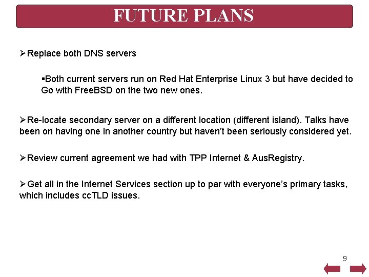 FUTURE PLANS ØReplace both DNS servers §Both current servers run on Red Hat Enterprise