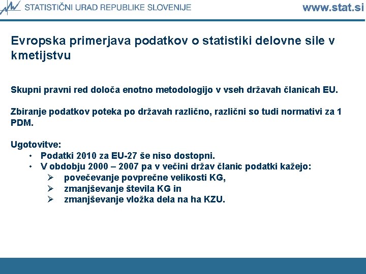 Evropska primerjava podatkov o statistiki delovne sile v kmetijstvu Skupni pravni red določa enotno