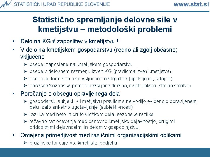 Statistično spremljanje delovne sile v kmetijstvu – metodološki problemi • Delo na KG ≠