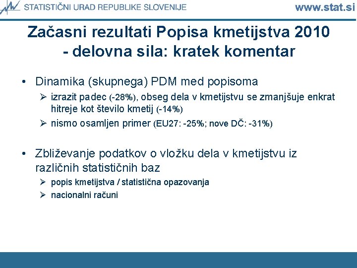 Začasni rezultati Popisa kmetijstva 2010 - delovna sila: kratek komentar • Dinamika (skupnega) PDM