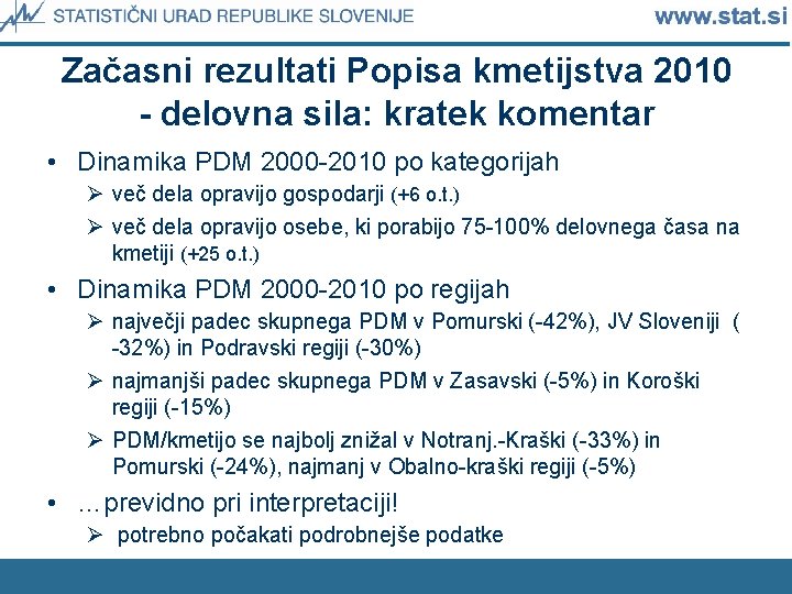 Začasni rezultati Popisa kmetijstva 2010 - delovna sila: kratek komentar • Dinamika PDM 2000