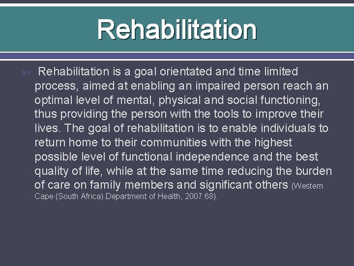 Rehabilitation is a goal orientated and time limited process, aimed at enabling an impaired