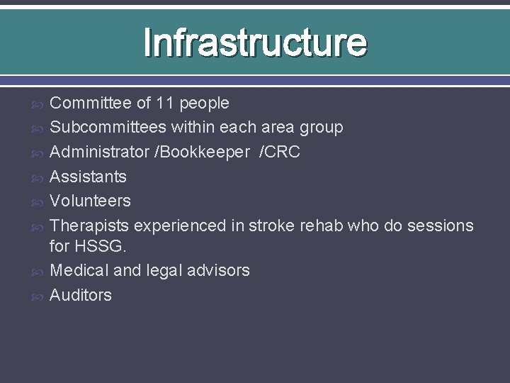 Infrastructure Committee of 11 people Subcommittees within each area group Administrator /Bookkeeper /CRC Assistants