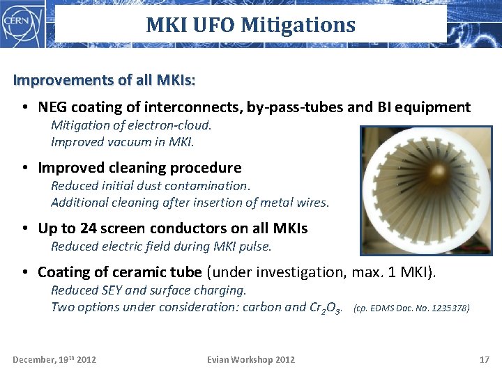 MKI UFO Mitigations Improvements of all MKIs: • NEG coating of interconnects, by-pass-tubes and