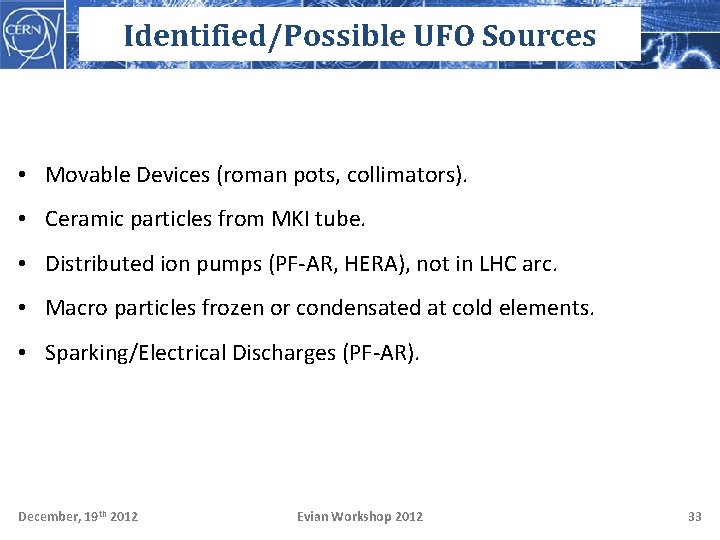 Identified/Possible UFO Sources • Movable Devices (roman pots, collimators). • Ceramic particles from MKI