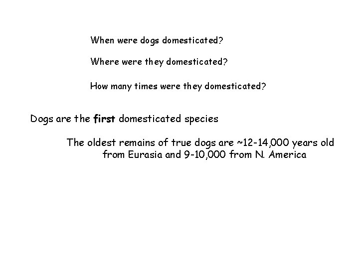 When were dogs domesticated? Where were they domesticated? How many times were they domesticated?