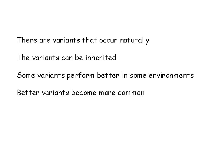 There are variants that occur naturally The variants can be inherited Some variants perform