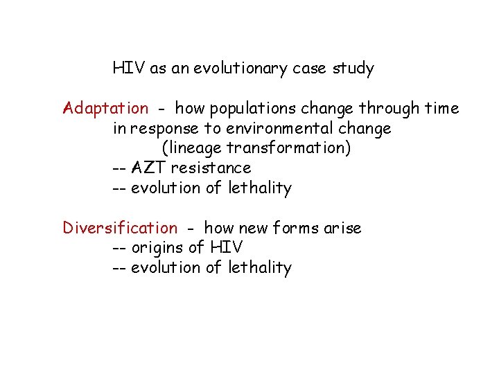 HIV as an evolutionary case study Adaptation - how populations change through time in