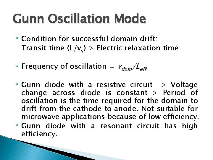 Gunn Oscillation Mode Condition for successful domain drift: Transit time (L/vs) > Electric relaxation