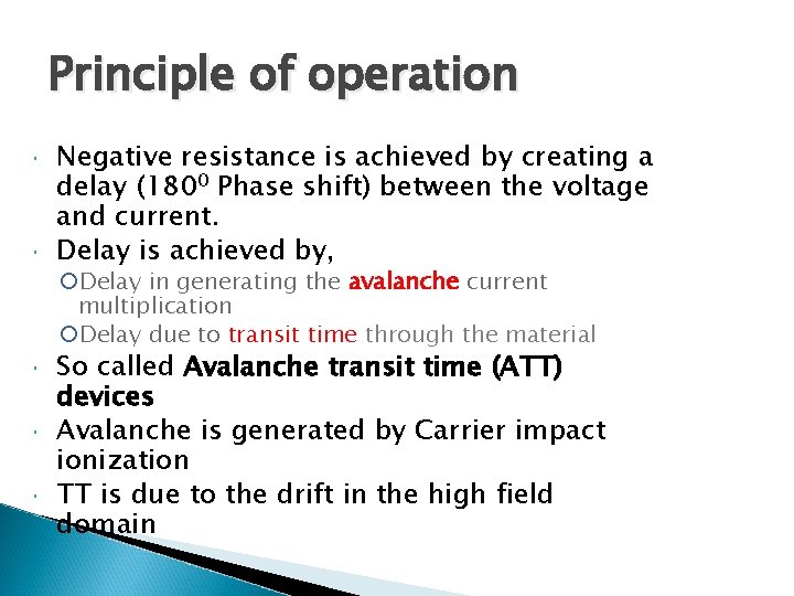 Principle of operation Negative resistance is achieved by creating a delay (1800 Phase shift)