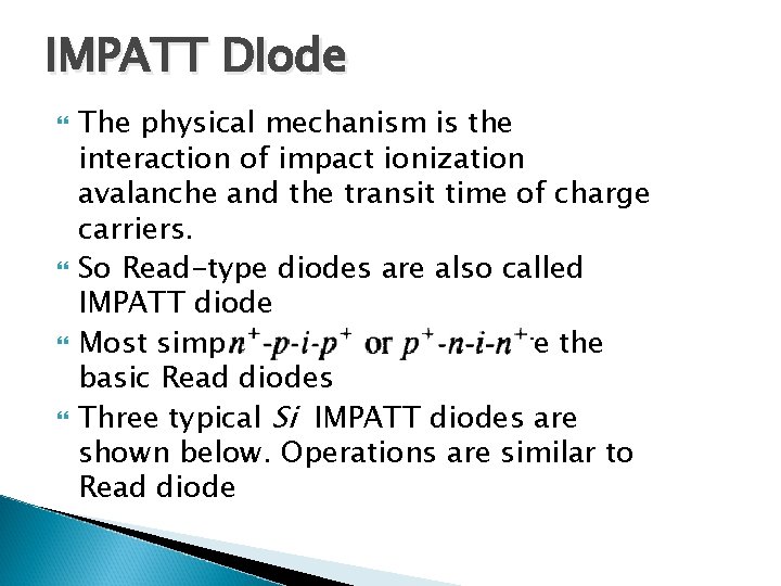 IMPATT DIode The physical mechanism is the interaction of impact ionization avalanche and the
