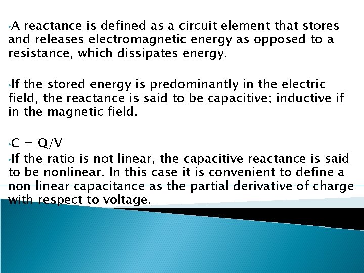  • A reactance is defined as a circuit element that stores and releases