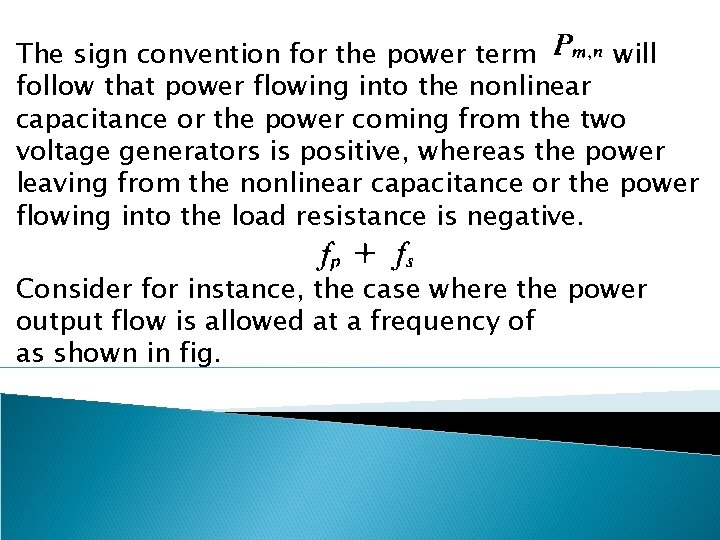 The sign convention for the power term will follow that power flowing into the