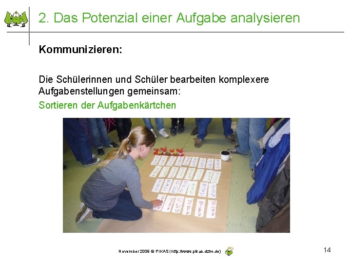 2. Das Potenzial einer Aufgabe analysieren Kommunizieren: Die Schülerinnen und Schüler bearbeiten komplexere Aufgabenstellungen