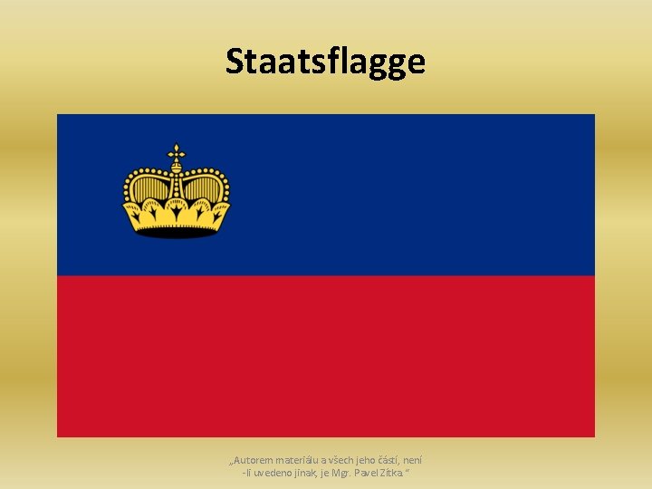 Staatsflagge „Autorem materiálu a všech jeho částí, není -li uvedeno jinak, je Mgr. Pavel