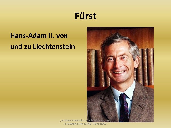 Fürst Hans-Adam II. von und zu Liechtenstein „Autorem materiálu a všech jeho částí, není