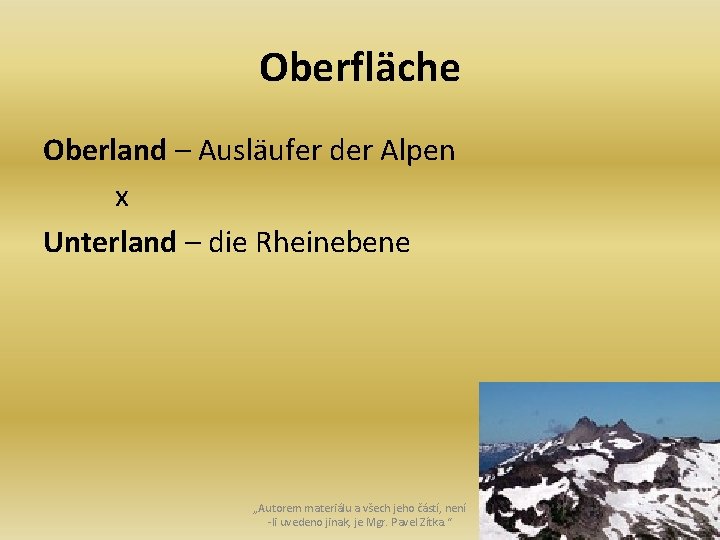 Oberfläche Oberland – Ausläufer der Alpen x Unterland – die Rheinebene „Autorem materiálu a