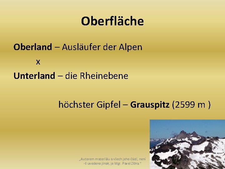 Oberfläche Oberland – Ausläufer der Alpen x Unterland – die Rheinebene höchster Gipfel –