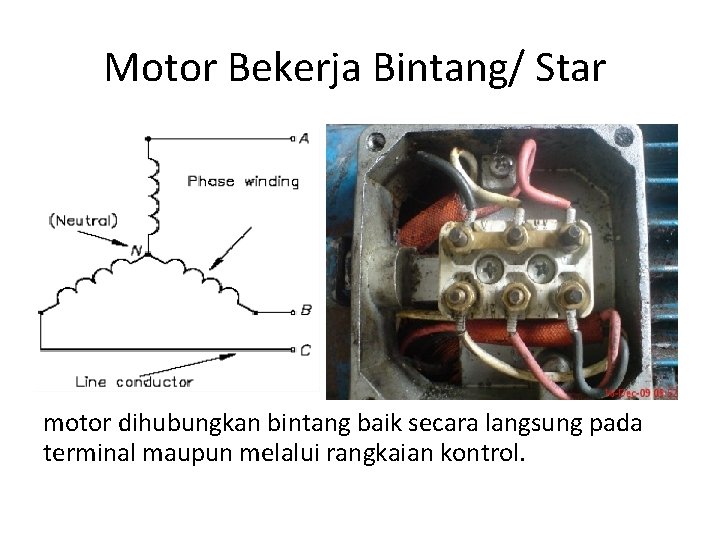 Motor Bekerja Bintang/ Star motor dihubungkan bintang baik secara langsung pada terminal maupun melalui
