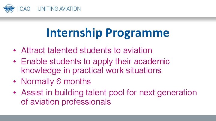 Internship Programme • Attract talented students to aviation • Enable students to apply their