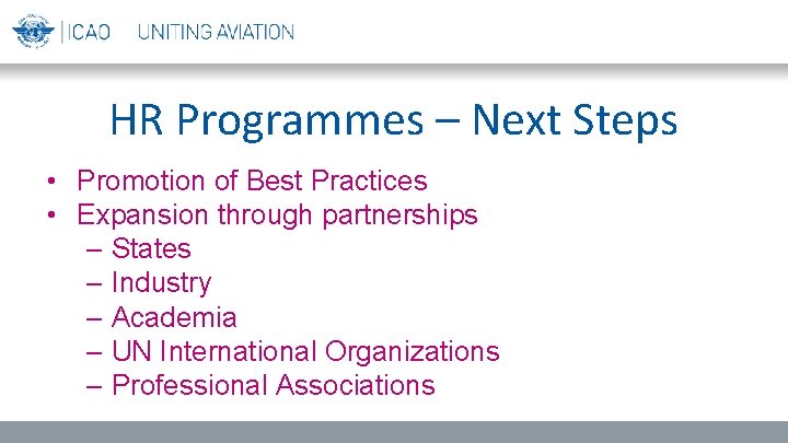 HR Programmes – Next Steps • Promotion of Best Practices • Expansion through partnerships