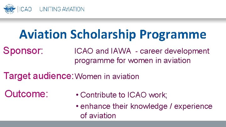 Aviation Scholarship Programme Sponsor: ICAO and IAWA - career development programme for women in