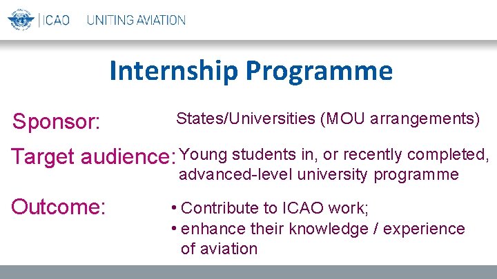 Internship Programme Sponsor: States/Universities (MOU arrangements) Target audience: Young students in, or recently completed,