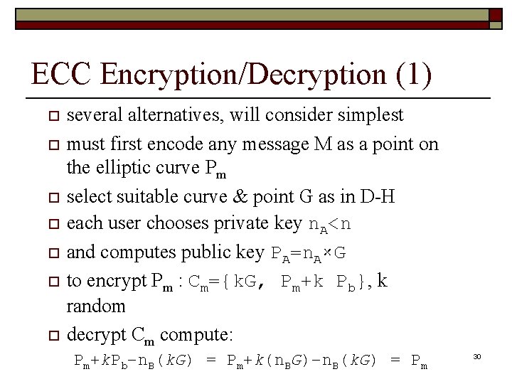ECC Encryption/Decryption (1) o o o o several alternatives, will consider simplest must first